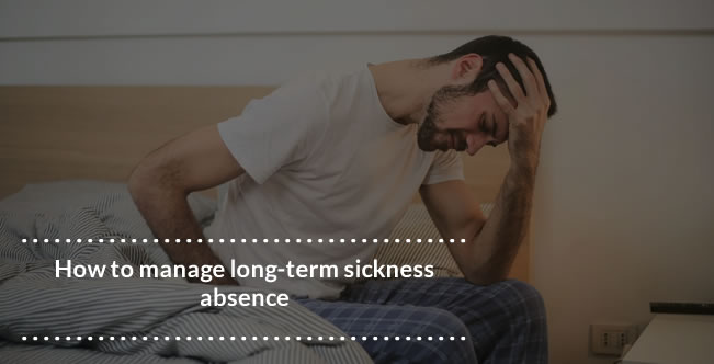How to manage long-term sickness absence